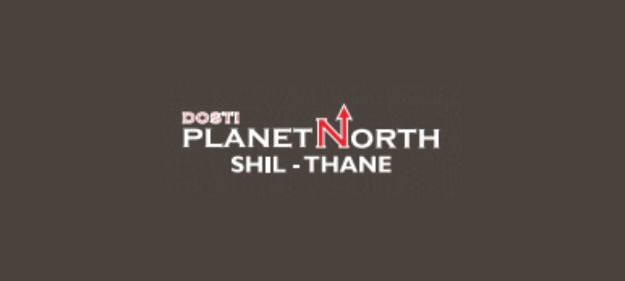 Dosti Planet North